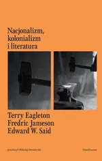 Nacjonalizm, kolonializm i literatura - Terry Eagleton