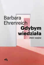 Gdybym wiedziała - Barbara Ehrenreich