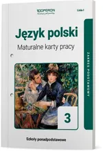 Język polski 3 Maturalne karty pracy Linia I Zakres podstawowy - Anna Czaja