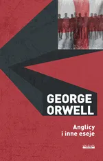 Anglicy i inne eseje - George Orwell
