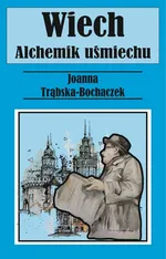 Alchemik uśmiechu Wiech - Joanna Trąbska-Bochaczek