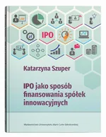 IPO jako sposób finansowania spółek innowacyjnych - Katarzyna Szuper