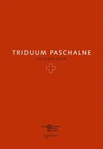 Triduum Paschalne. Przewodnik - Praca zbiorowa