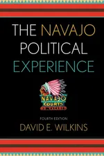 The Navajo Political Experience, Fourth Edition - David E. Wilkins