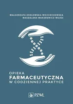 Opieka farmaceutyczna w codziennej praktyce - Outlet - Małgorzata Kozłowska-Wojciechowska