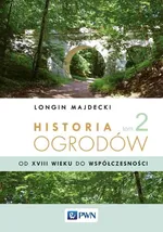 Historia ogrodów Tom 2 - Outlet - Longin Majdecki