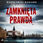 Zamknięta prawda - Bartłomiej Basiura