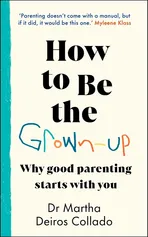 How to Be The Grown-Up - Collado Martha Deiros