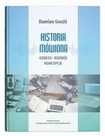 Historia mówiona: geneza, rozwój, koncepcje - Damian Gocół