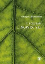 U podstaw lingwistyki – relacja, analogia, partycypacja - Grzegorz Pawłowski