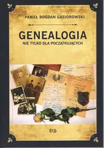 Genealogia nie tylko dla początkujących - Gąsiorowski Paweł Bogdan