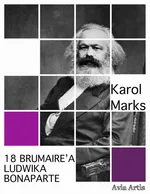 18 Brumaire’a Ludwika Bonaparte - Karol Marks