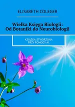 Wielka Księga Biologii: Od Botaniki do Neurobiologii - Elisabeth Coleger
