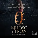 Miłość i tron - Szepielak Anna J.