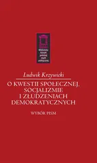 O kwestii społecznej, socjalizmie i złudzeniach demokratycznych - Ludwik Krzywicki