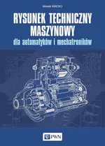 Rysunek techniczny maszynowy dla automatyków i mechatroników - Outlet - Marek Macko