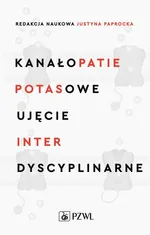 Kanałopatie potasowe Ujęcie interdyscyplinarne - Outlet - Justyna Paprocka