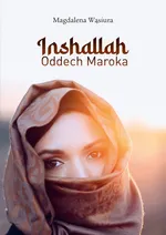 Inshallah Oddech Maroka - Magdalena Wąsiura