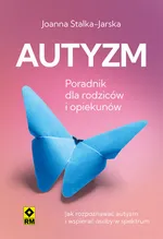 Autyzm Poradnik dla rodziców i opiekunów - Joanna Stalka-Jarska