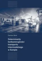 Determinanty konkurencyjności transportu intermodalnego w Europie - Damian Bonk