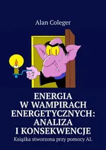 Energia w Wampirach Energetycznych: Analiza i Konsekwencje - Alan Coleger