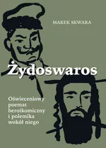 Żydoswaros. Oświeceniowy poemat heroikomiczny i polemika wokół niego - Marek Skwara