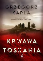 Krwawa Toskania - Grzegorz Kapla