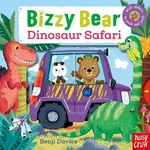 Bizzy Bear: Dinosaur Safari - Benji Davies