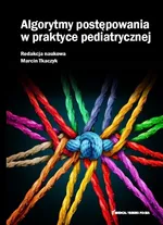 Algorytmy postępowania w praktyce pediatrycznej - Tkaczyk Marcin