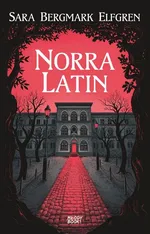 Norra Latin - Elfgren Sara Bergmark