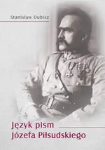Język pism Józefa Piłsudskiego - Stanisław Dubisz