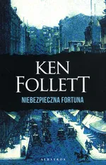 Niebezpieczna fortuna - Ken Follett