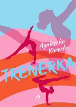 Trenerka - Agnieszka Karecka