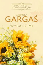 Wybacz mi (wznowienie) - Gabriela Gargaś