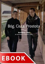 Bóg. Cisza. Prostota - Piotr Żyłka