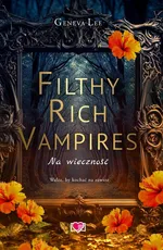 Filthy Rich Vampires Na wieczność - Geneva Lee