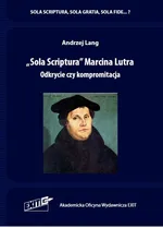 Sola Scriptura Marcina Lutra. - Andrzej Lang