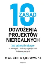 10 zasad dowożenia projektów nierealnych - Marcin Dąbrowski
