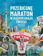 Przebiegnę maraton w każdym kraju świata! - Wojciech Machnik