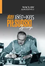 Józef Piłsudski (1867-1935) - Wacław Jędrzejewicz