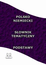 Polsko Niemiecki Słownik Tematyczny Podstawy - Opracowanie zbiorowe