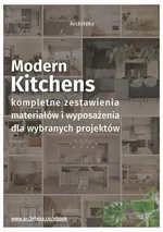 Nowoczesna kuchnia - przydatne rozwiązania. Katalog z zestawieniami materiałów i wyposażenia. - Ewa Kielek