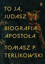 To ja, Judasz - Tomasz P. Terlikowski