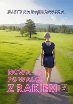 Nowa ja po walce z rakiem - Justyna Dąbrowska