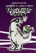 Szczęśliwy człowiek jako tatozaurus sapiens - Marcin Halski