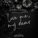 Love Me, My Dear - Martyna Keller