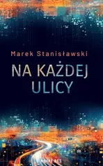 Na każdej ulicy - Marek Stanisławski