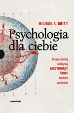Psychologia dla ciebie - Michael A. Britt