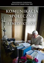 Komunikacja społeczna według Benedykta XVI - Krzysztof Marcyński