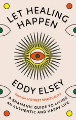 Let Healing Happen - Eddy Elsey